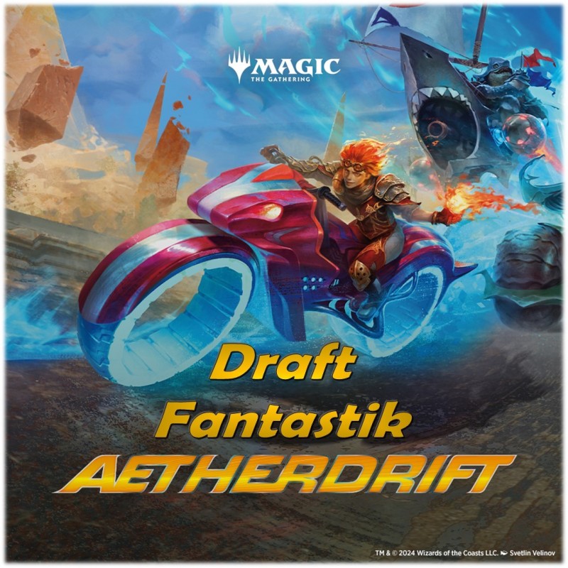 Samedi 08/02/25 - 19h30 Draft Magic "Aetherdrift" MTG