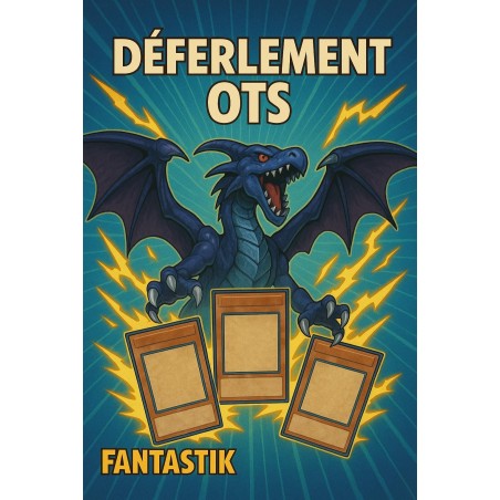 Samedi 14/06/25 - 15h Déferlement d'OTS Yu-Gi-Oh!